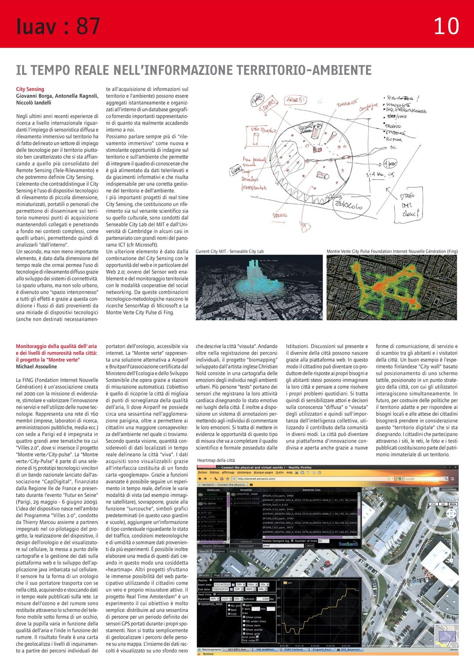 sta affiancando a quello più consolidato del Remote Sensing (Tele-Rilevamento) e che potremmo definire City Sensing.