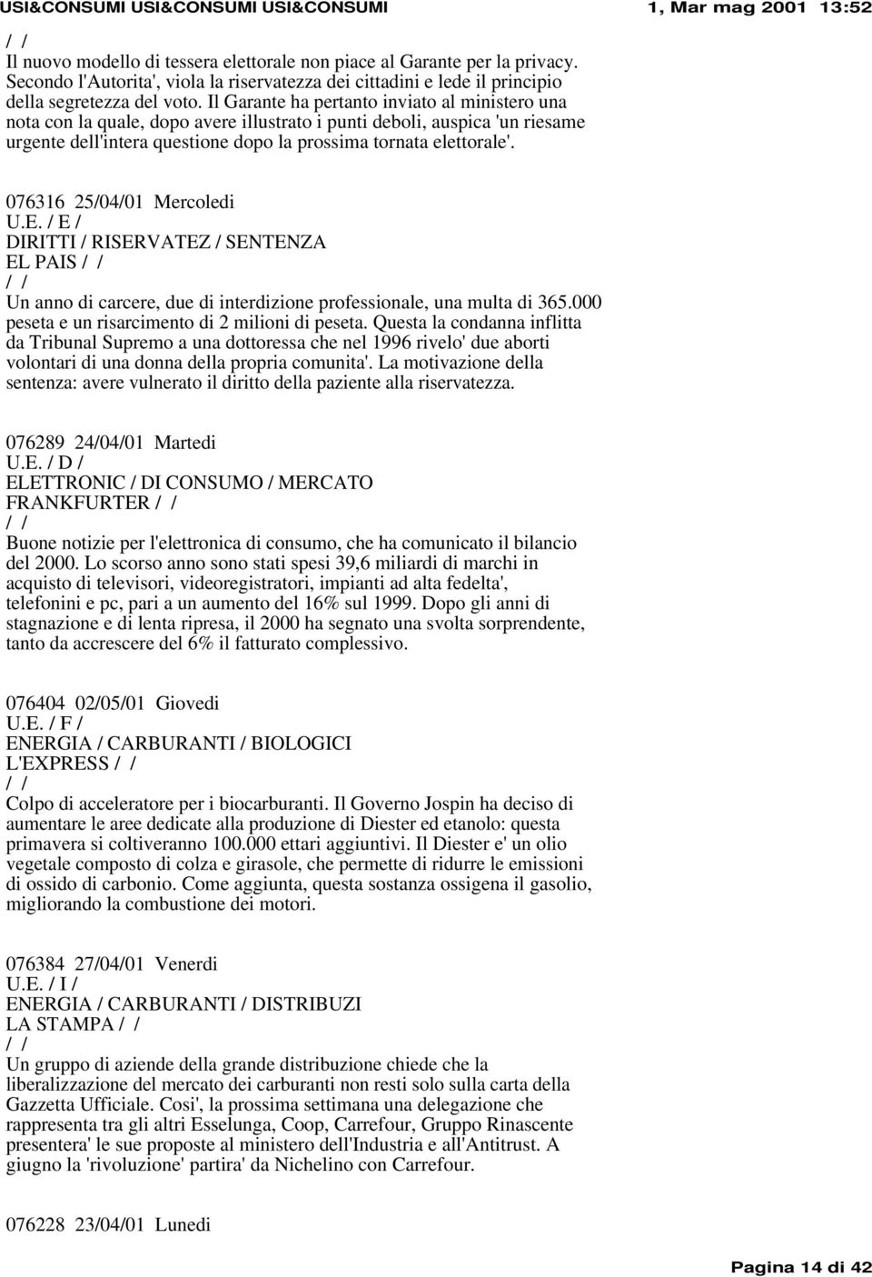 076316 25/04/01 Mercoledi U.E. / E / DIRITTI / RISERVATEZ / SENTENZA EL PAIS Un anno di carcere, due di interdizione professionale, una multa di 365.