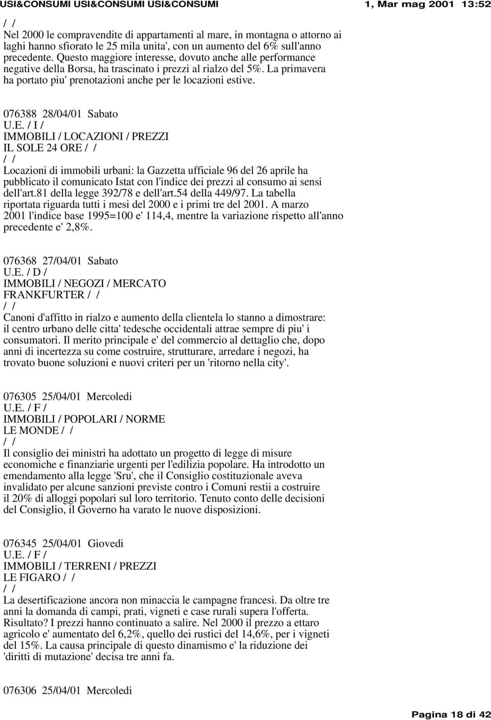 076388 28/04/01 Sabato IMMOBILI / LOCAZIONI / PREZZI IL SOLE 24 ORE Locazioni di immobili urbani: la Gazzetta ufficiale 96 del 26 aprile ha pubblicato il comunicato Istat con l'indice dei prezzi al