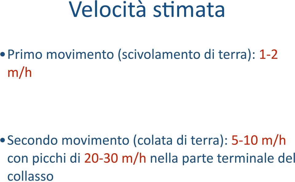 movimento (colata di terra): 5 10 m/h con