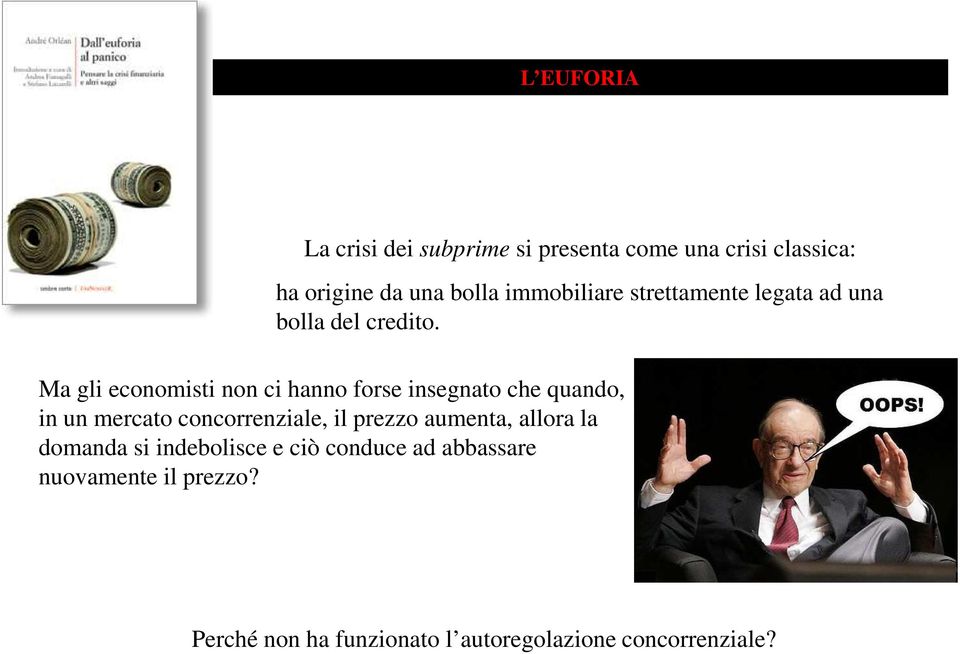 Ma gli economisti non ci hanno forse insegnato che quando, in un mercato concorrenziale, il prezzo