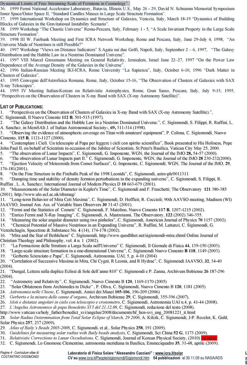 1999 International Workshop on Dynamics and Structure of Galaxies, Venezia, Italy, March 18-19 Dynamics of Building Blocks of Galaxies in the Gravitational Instability Scenario. 38.