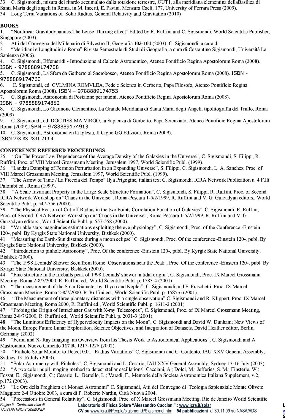 Nonlinear Gravitodynamics:The ense-thirring effect Edited by R. Ruffini and C. Sigismondi, World Scientific Publisher, Singapore (2003). 2.