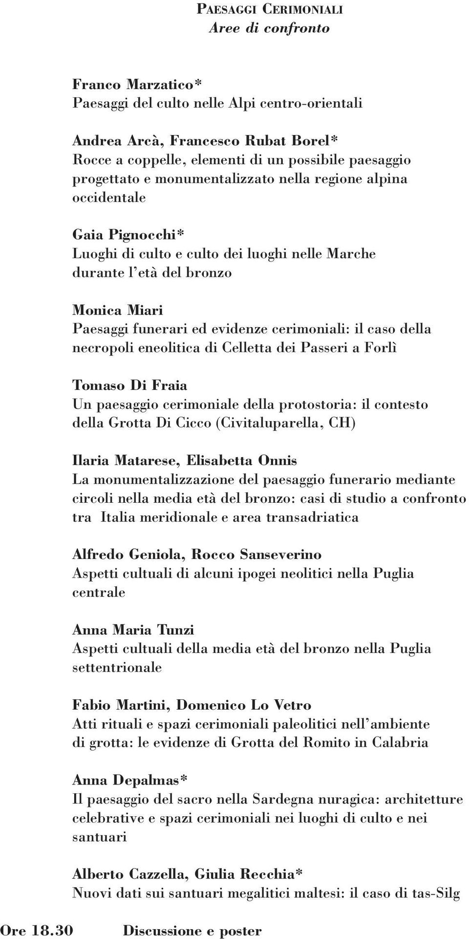 cerimoniali: il caso della necropoli eneolitica di Celletta dei Passeri a Forlì Tomaso Di Fraia Un paesaggio cerimoniale della protostoria: il contesto della Grotta Di Cicco (Civitaluparella, CH)