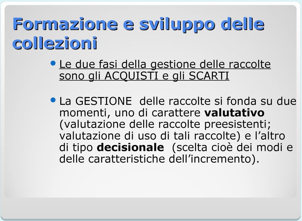 valutativo (valutazione delle raccolte preesistenti; valutazione di uso di tali raccolte)