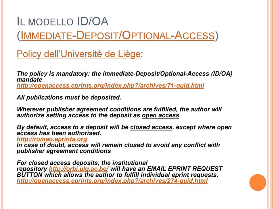 Wherever publisher agreement conditions are fulfilled, the author will authorize setting access to the deposit as open access By default, access to a deposit will be closed access, except where open