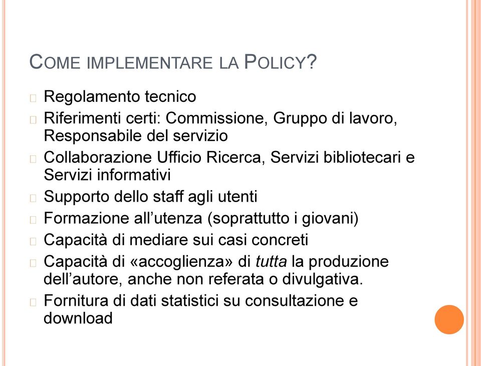 Ufficio Ricerca, Servizi bibliotecari e Servizi informativi Supporto dello staff agli utenti Formazione all utenza