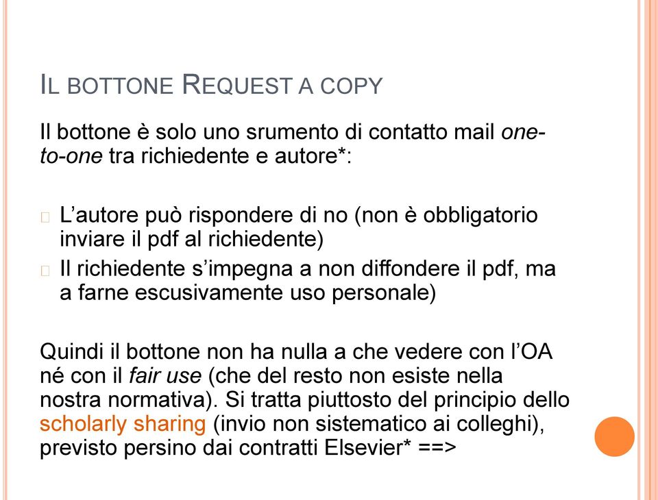 personale) Quindi il bottone non ha nulla a che vedere con l OA né con il fair use (che del resto non esiste nella nostra normativa).