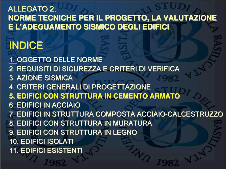 CRITERI GENERALI DI PROGETTAZIONE 5. EDIFICI CON STRUTTURA IN CEMENTO ARMATO 6. EDIFICI IN ACCIAIO 7.