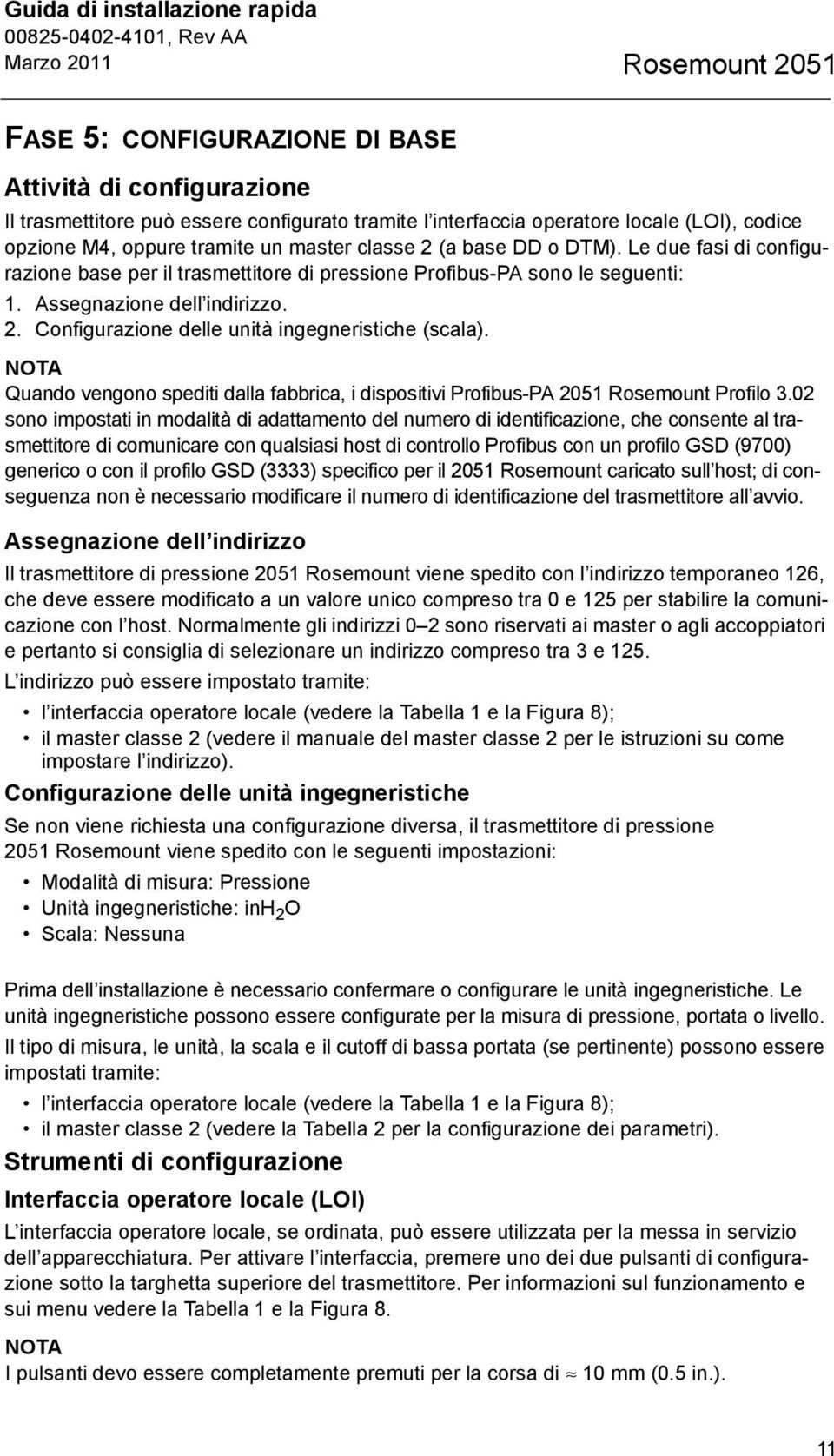 NOTA Quando vengono spediti dalla fabbrica, i dispositivi Profibus-PA 2051 Rosemount Profilo 3.