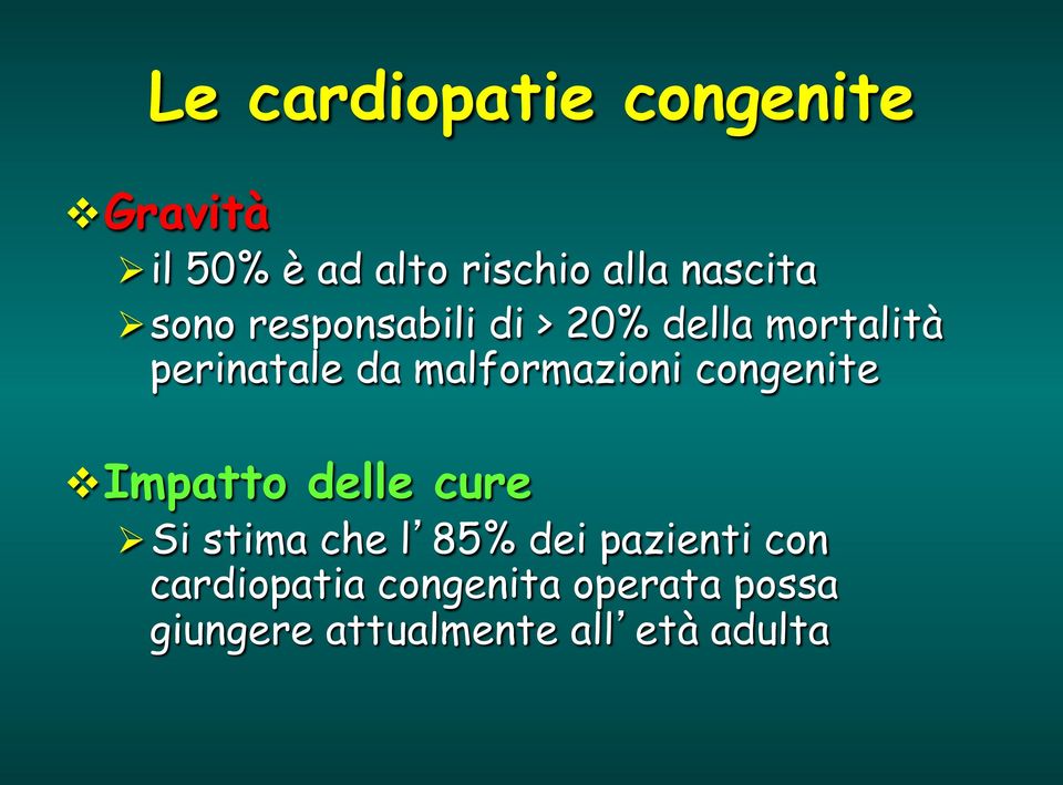 malformazioni congenite Impatto delle cure Si stima che l 85% dei