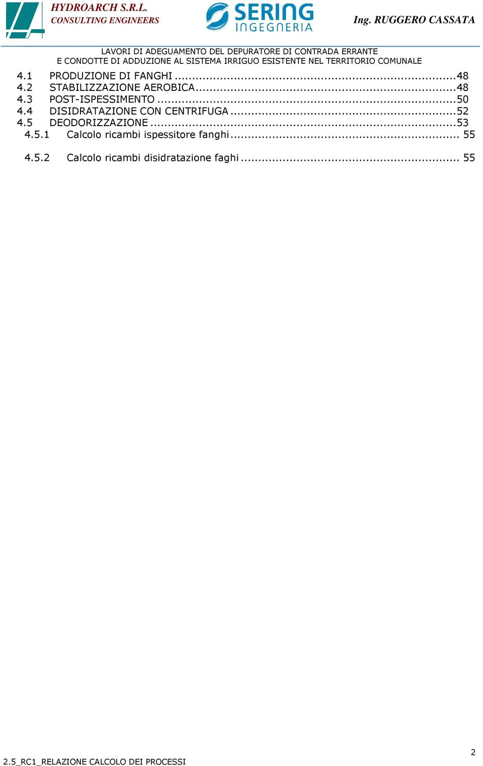 4 DISIDRATAZIONE CON CENTRIFUGA...52 4.5 DEODORIZZAZIONE...53 4.