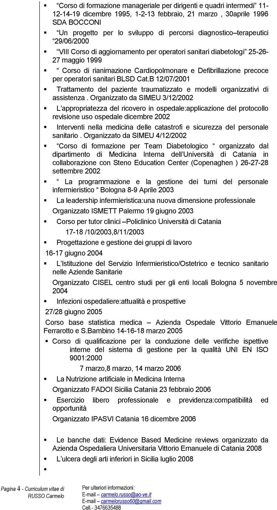 Cat.B 12/07/2001 Trattamento del paziente traumatizzato e modelli organizzativi di assistenza.