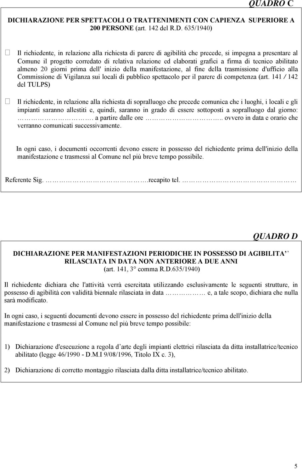 trasmissione d'ufficio alla Commissione di Vigilanza sui locali di pubblico spettacolo per il parere di competenza (art.