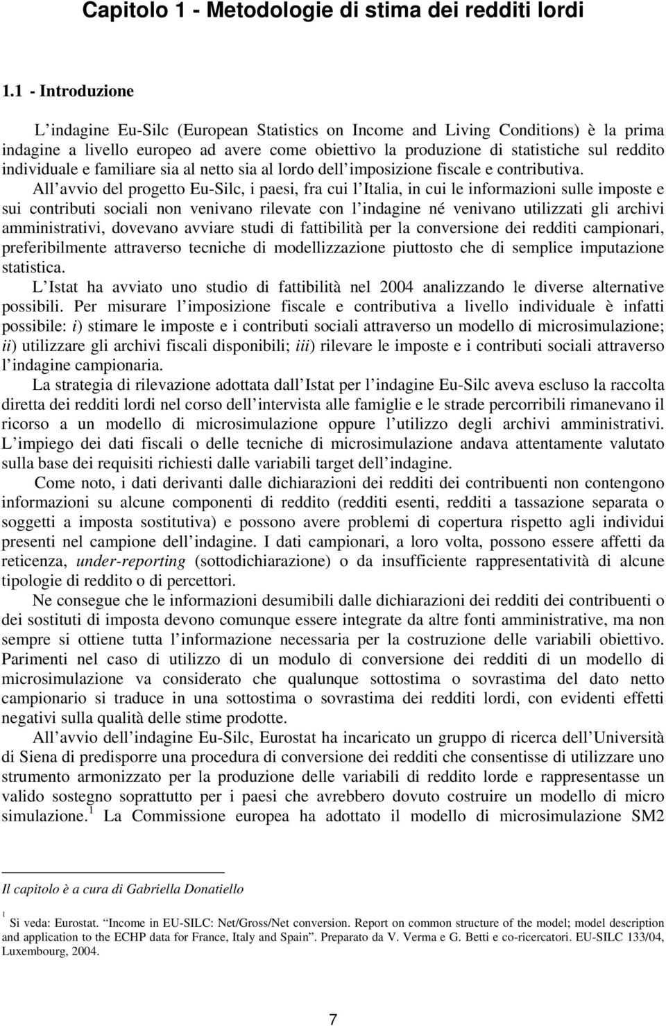 individuale e familiare sia al netto sia al lordo dell imposizione fiscale e contributiva.