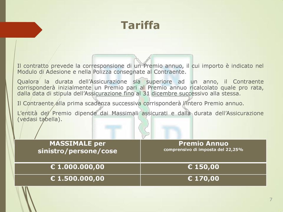 stipula dell Assicurazione fino al 31 dicembre successivo alla stessa. Il Contraente alla prima scadenza successiva corrisponderà l intero Premio annuo.