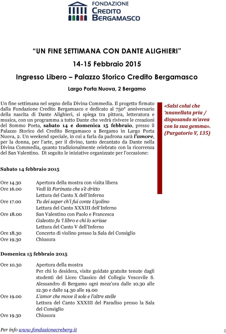 che vedrà rivivere le creazioni del Sommo Poeta, sabato 14 e domenica 15 febbraio, presso il Palazzo Storico del Credito Bergamasco a Bergamo in Largo Porta Nuova, 2.
