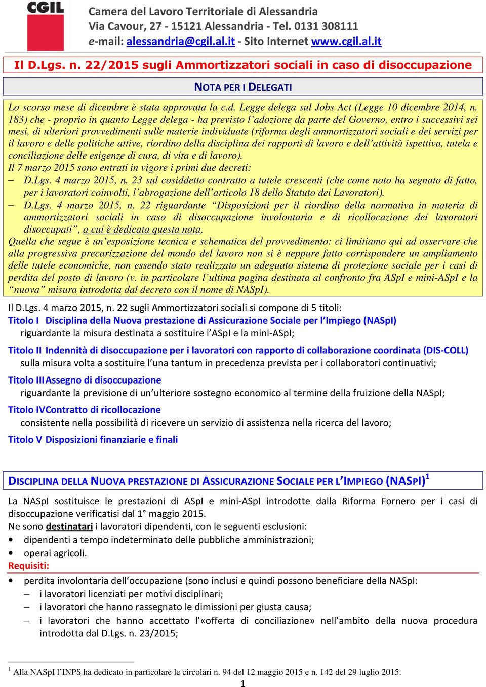 183) che - proprio in quanto Legge delega - ha previsto l adozione da parte del Governo, entro i successivi sei mesi, di ulteriori provvedimenti sulle materie individuate (riforma degli