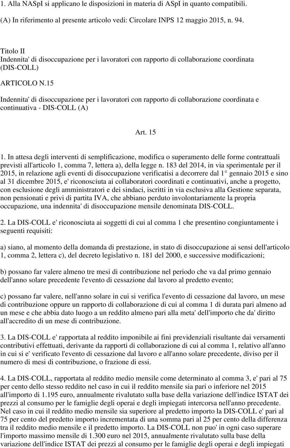 15 Indennita' di disoccupazione per i lavoratori con rapporto di collaborazione coordinata e continuativa - DIS-COLL (A) Art. 15 1.