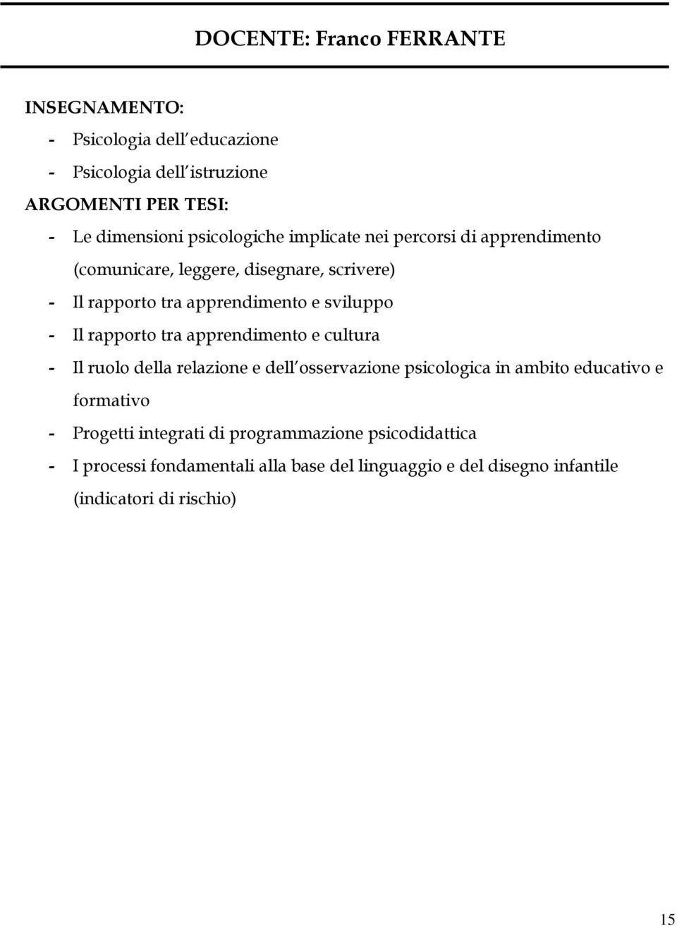 apprendimento e cultura - Il ruolo della relazione e dell osservazione psicologica in ambito educativo e formativo - Progetti