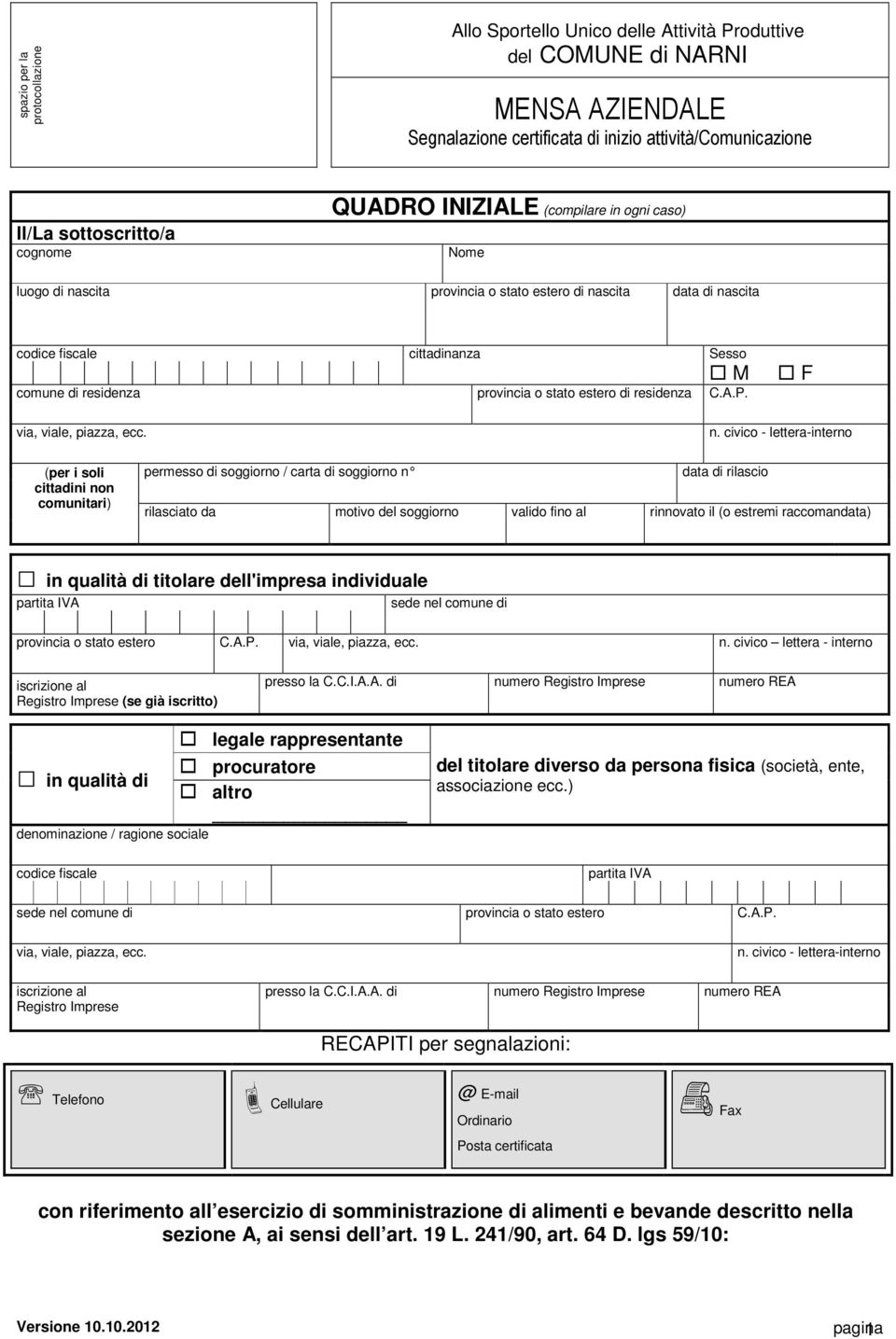 civico - lettera-interno (per i soli cittadini non comunitari) permesso di soggiorno / carta di soggiorno n data di rilascio in qualità di titolare dell'impresa individuale partita IVA sede nel