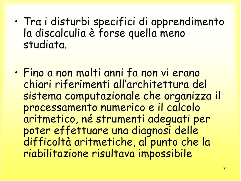 computazionale che organizza il processamento numerico e il calcolo aritmetico, né strumenti