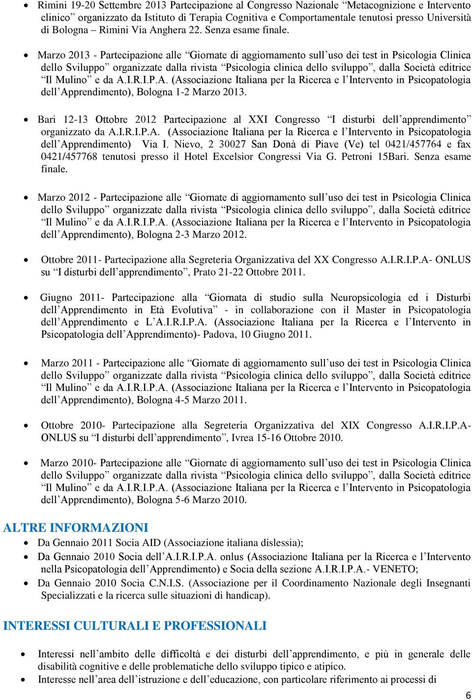 Bari 12-13 Ottobre 2012 Partecipazione al XXI Congresso I disturbi dell apprendimento organizzato da A.