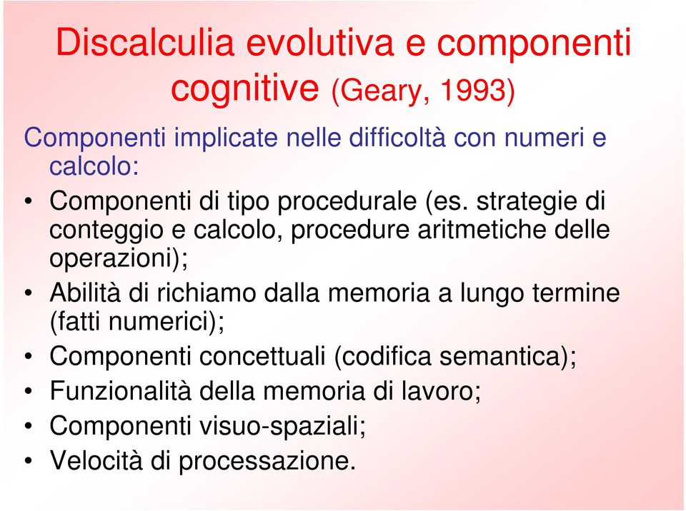 strategie di conteggio e calcolo, procedure aritmetiche delle operazioni); Abilità di richiamo dalla memoria