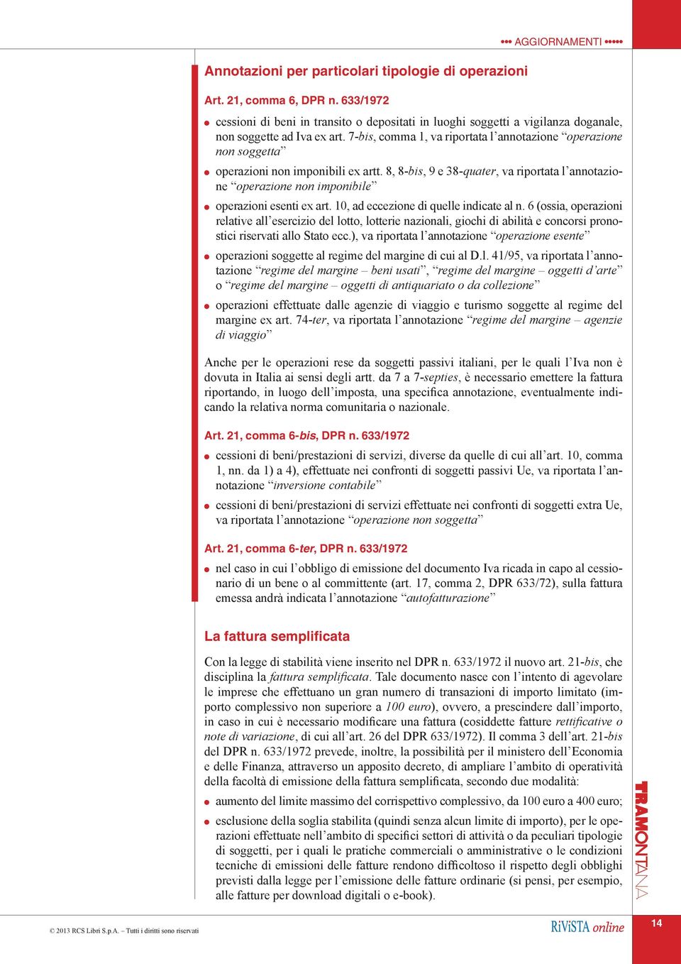 7-bis, comma 1, va riportata l annotazione operazione non soggetta operazioni non imponibili ex artt.