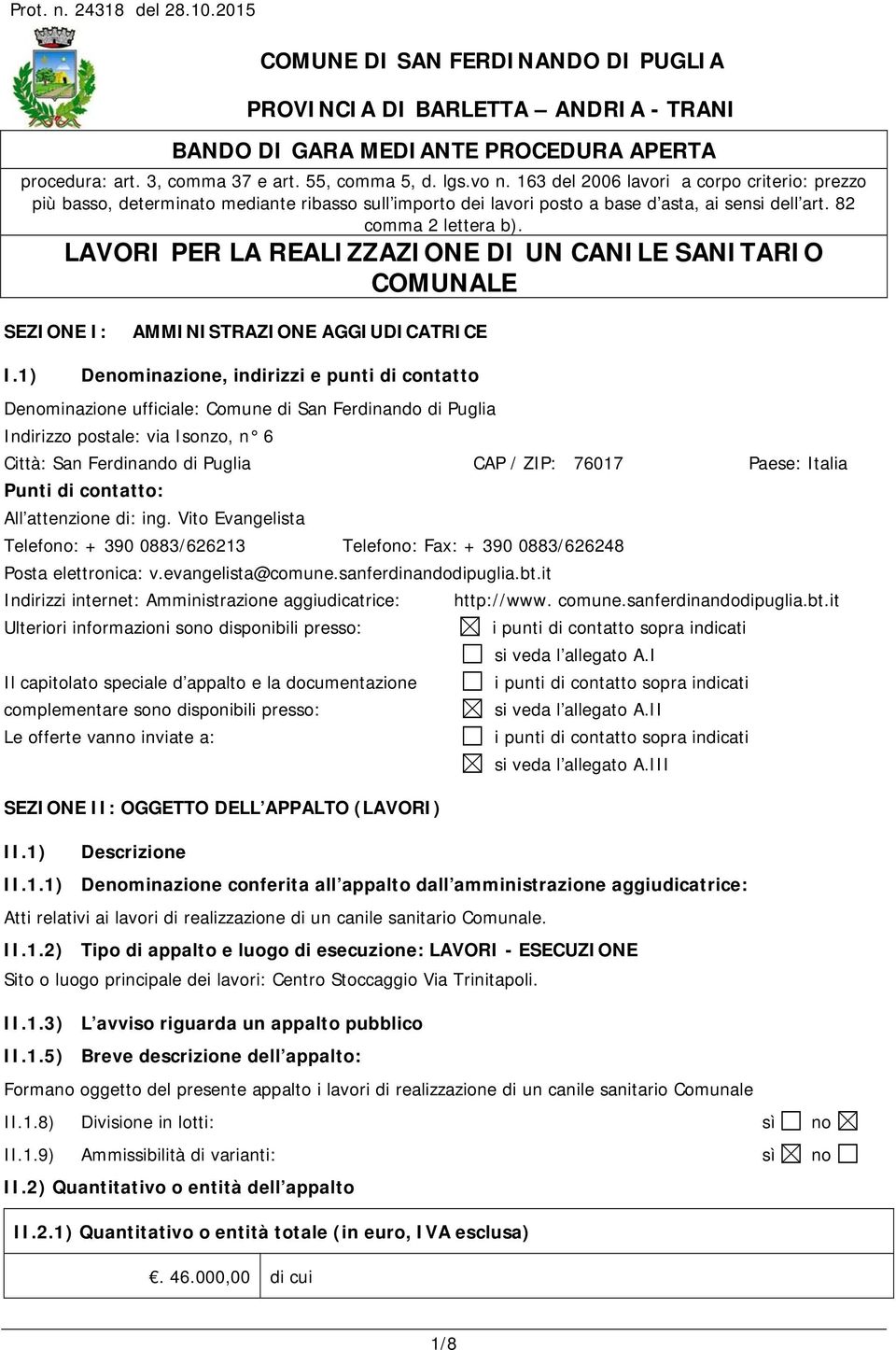 LAVORI PER LA REALIZZAZIONE DI UN CANILE SANITARIO COMUNALE SEZIONE I: AMMINISTRAZIONE AGGIUDICATRICE I.