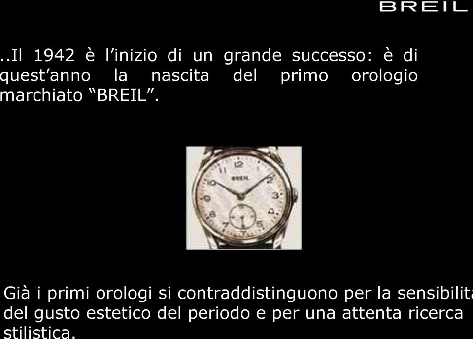 Già i primi orologi si contraddistinguono per la