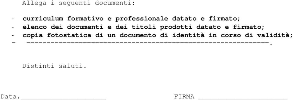 copia fotostatica di un documento di identità in corso di validità; -