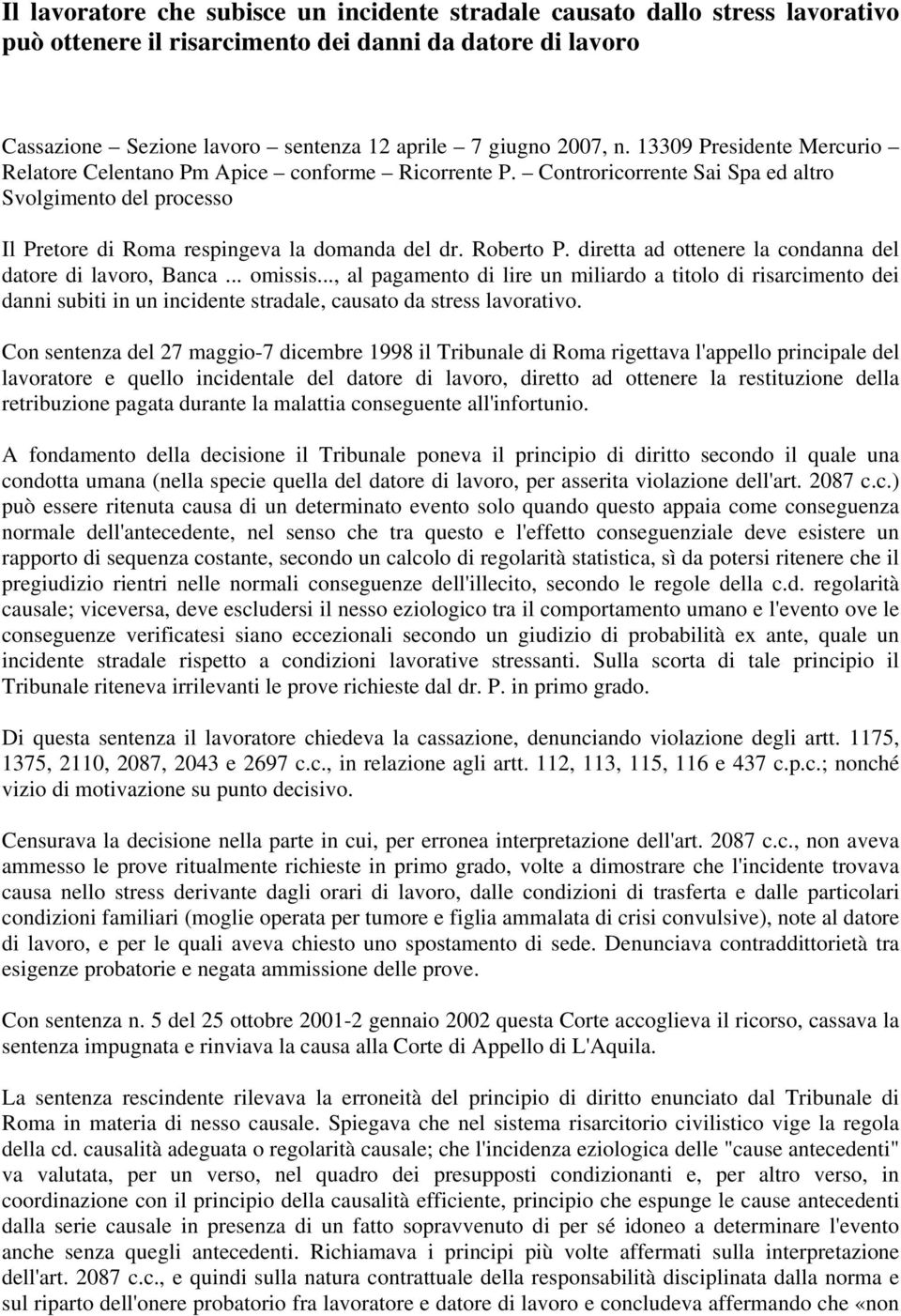 diretta ad ottenere la condanna del datore di lavoro, Banca... omissis.