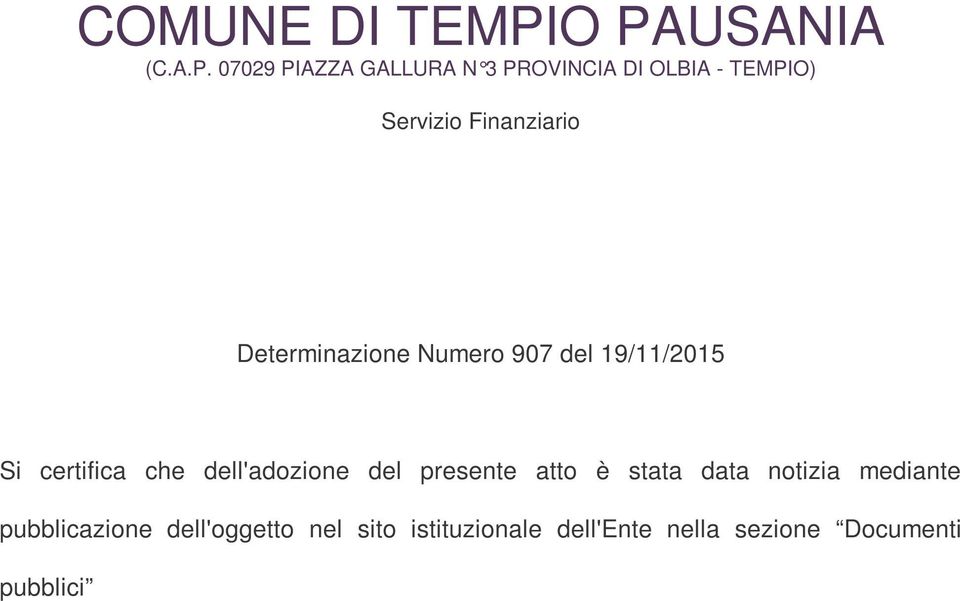 Servizio Finanziario Determinazione Numero 907 del 19/11/2015 Si certifica che