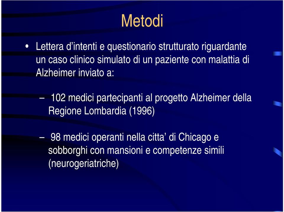 partecipanti al progetto Alzheimer della Regione Lombardia (1996) 98 medici