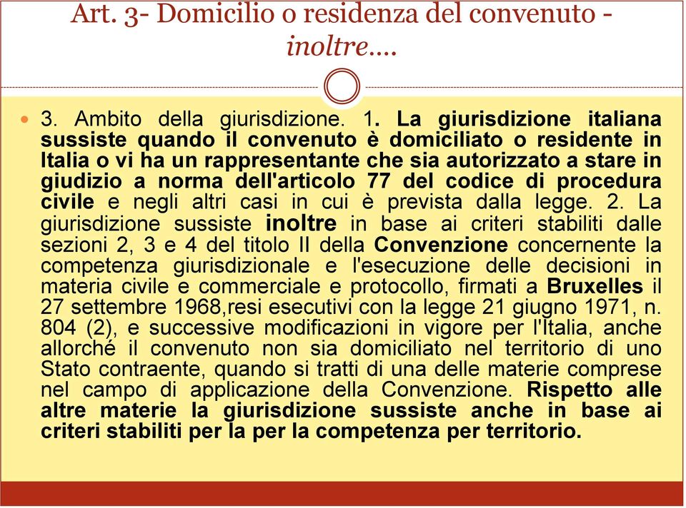 procedura civile e negli altri casi in cui è prevista dalla legge. 2.