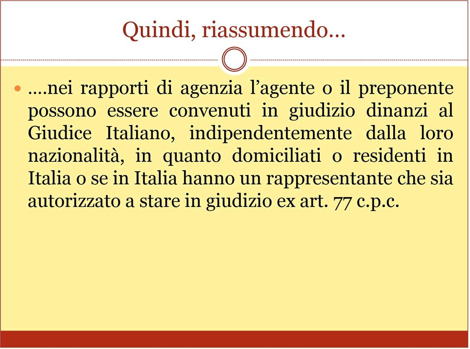 giudizio dinanzi al Giudice Italiano, indipendentemente dalla loro nazionalità,