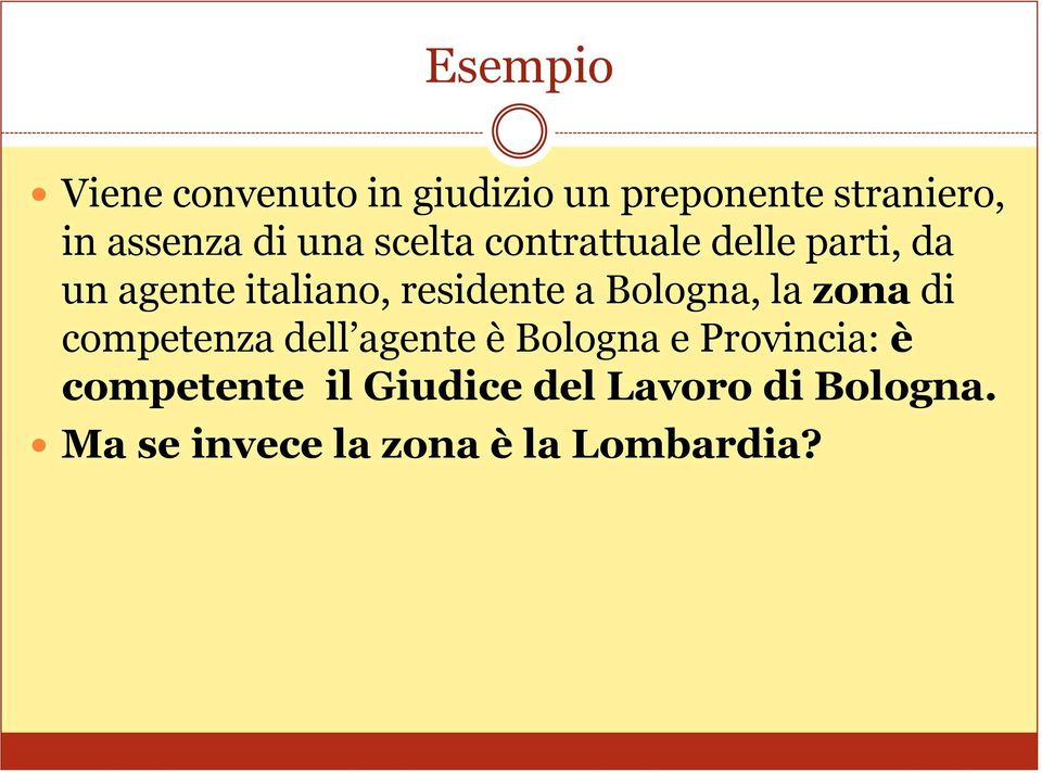 a Bologna, la zona di competenza dell agente è Bologna e Provincia: è