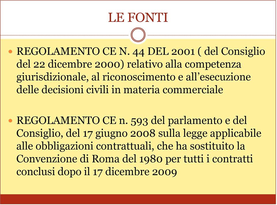 riconoscimento e all esecuzione delle decisioni civili in materia commerciale REGOLAMENTO CE n.