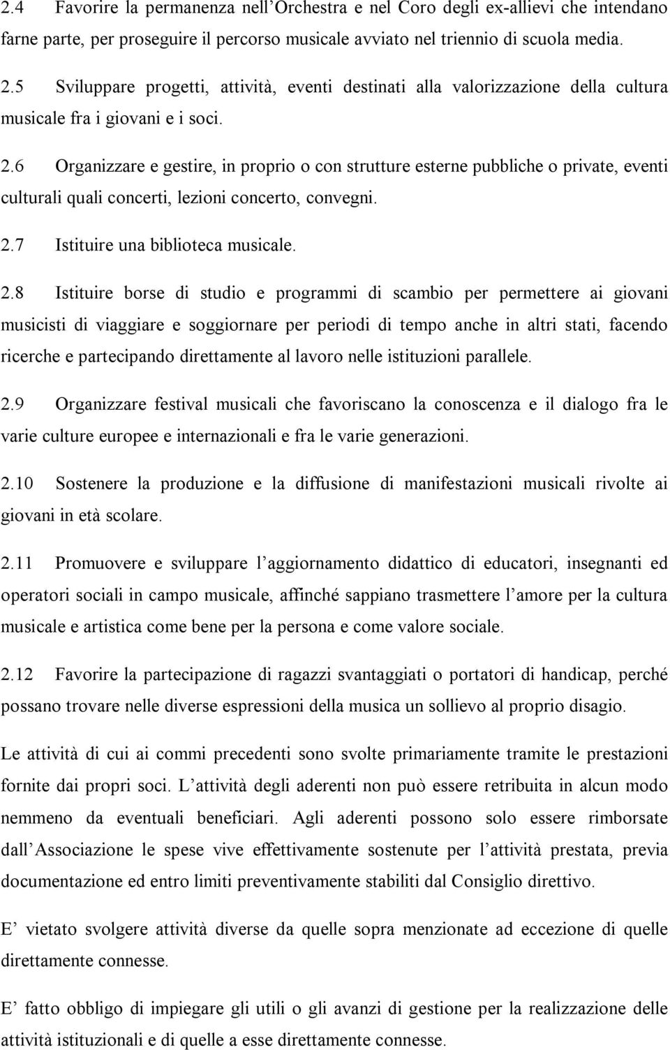 6 Organizzare e gestire, in proprio o con strutture esterne pubbliche o private, eventi culturali quali concerti, lezioni concerto, convegni. 2.