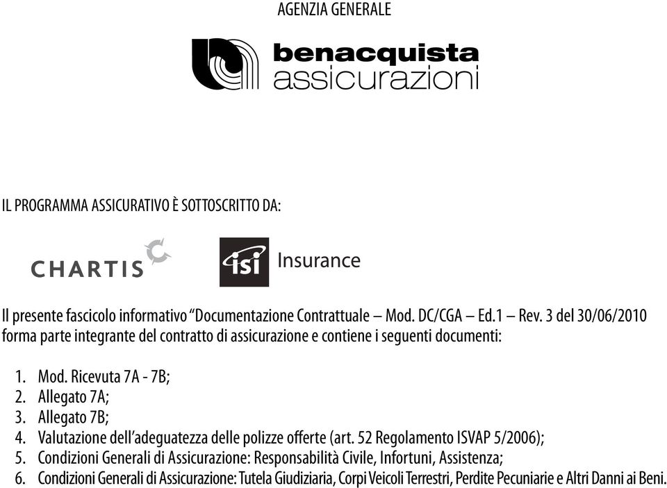 Allegato 7B; 4. Valutazione dell adeguatezza delle polizze offerte (art. 52 Regolamento ISVAP 5/2006); 5.