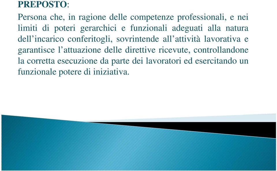 attività lavorativa e garantisce l attuazione delle direttive ricevute, controllandone la