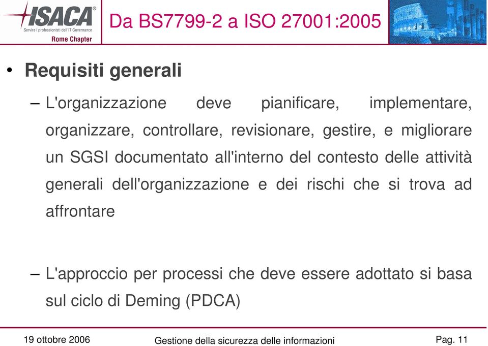 generali dell'organizzazione e dei rischi che si trova ad affrontare L'approccio per processi che deve