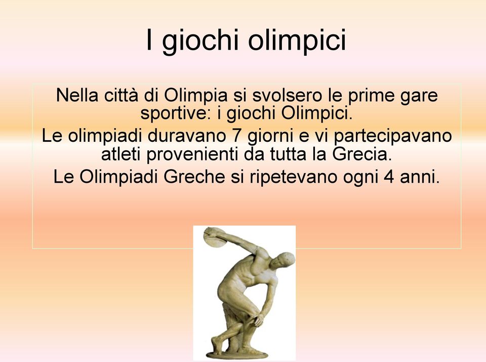 Le olimpiadi duravano 7 giorni e vi partecipavano atleti