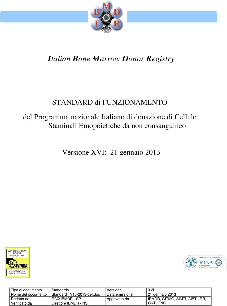 documento Standards Versione XVI Nome del documento Standard _V16-2013-def.