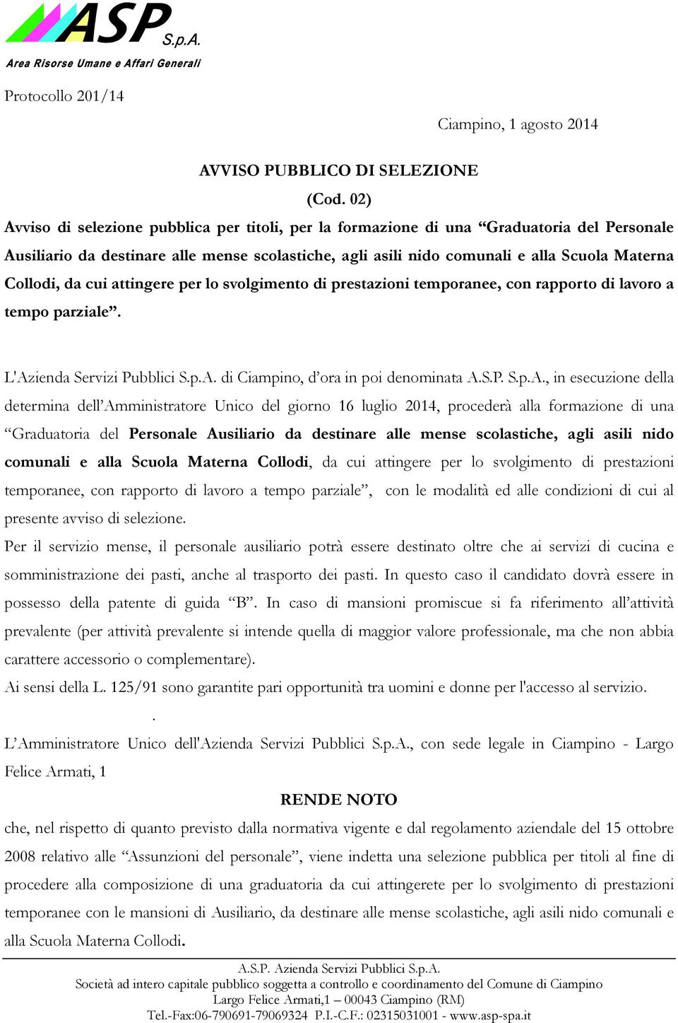 da cui attingere per lo svolgimento di prestazioni temporanee, con rapporto di lavoro a tempo parziale. L'Az