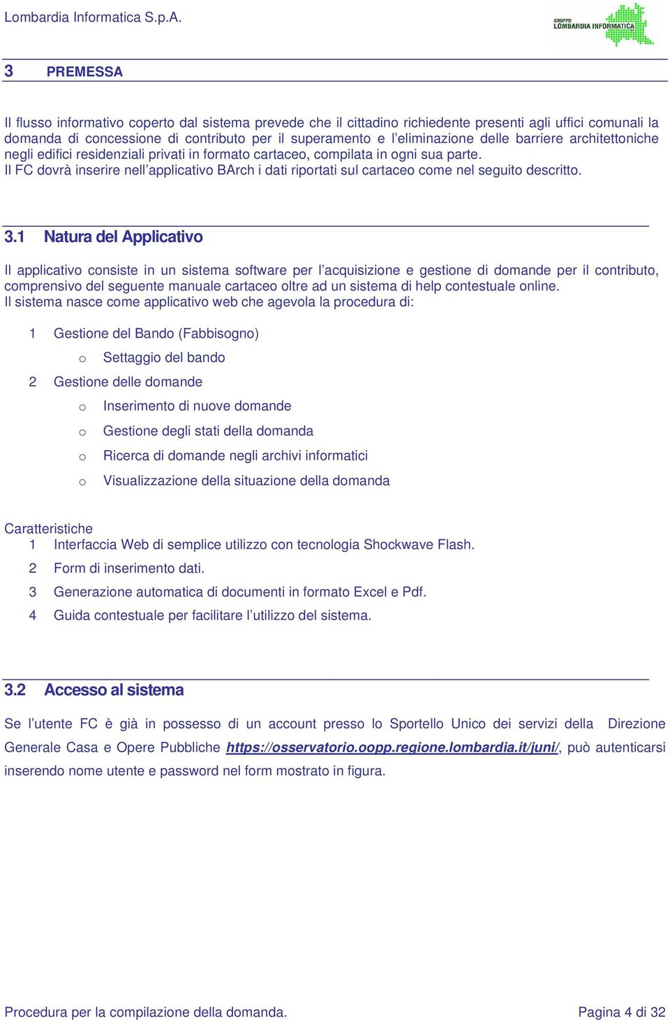 Il FC dovrà inserire nell applicativo BArch i dati riportati sul cartaceo come nel seguito descritto. 3.