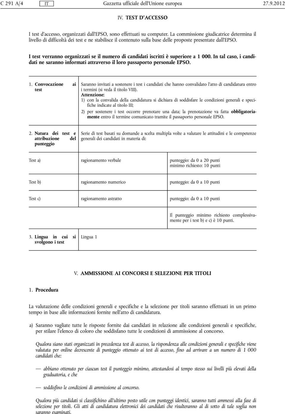 I test verranno organizzati se il numero di candidati iscritti è superiore a 1 