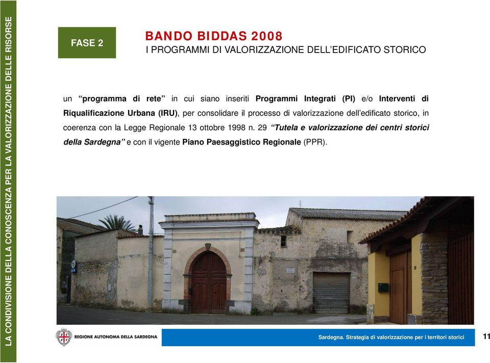 il processo di valorizzazione dell edificato storico, in coerenza con la Legge Regionale 13 ottobre 1998 n.