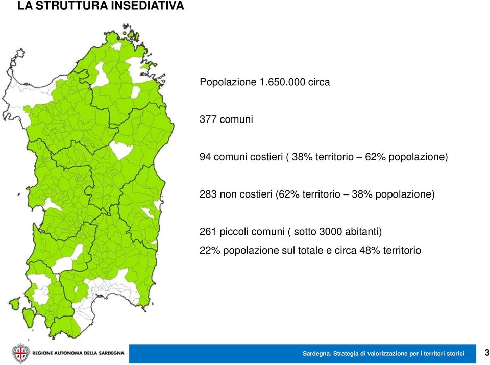 non costieri (62% territorio 38% popolazione) 261 piccoli comuni ( sotto 3000